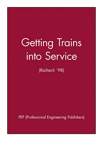 Getting Trains Into Service (Railtech '98) Hardcover