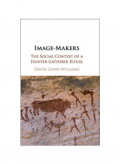 Image-makers The Social Context Of A Hunter-gatherer Ritual Hardcover 1