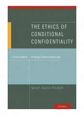 The Ethics Of Conditional Confidentiality Paperback 1st