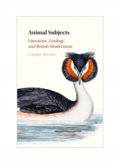 Animal Subjects: Literature, Zoology, And British Modernism Hardcover