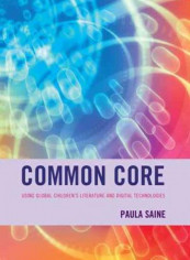 Common Core: Using Global Children's Literature And Digital Technologies Hardcover English by Paula Saine