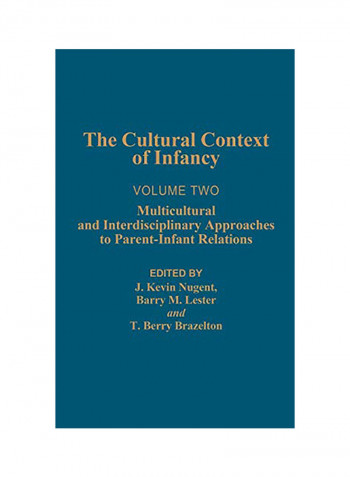 Cultural Context Of Infancy: Volume Two: Multicultural And Interdisciplinary Approaches To Parent-Infant Relations Hardcover English