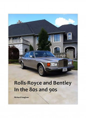 Rolls-Royce And Bentley In The 80s And 90s Paperback الإنجليزية by Richard Vaughan - 17 February 2020