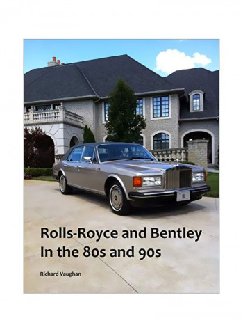 Rolls-Royce And Bentley In The 80s And 90s Paperback English by Richard Vaughan - 17 February 2020