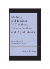Studying And Teaching W.c. Falkner, William Faulkner, And Digital Literacy Hardcover