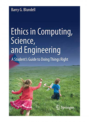 Ethics In Computing, Science, And Engineering: A Student'S Guide To Doing Things Right Hardcover