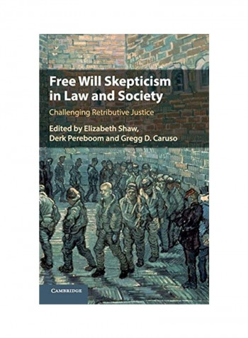 Free Will Skepticism In Law And Society: Challenging Retributive Justice Hardcover English by Elizabeth Shaw