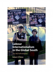 Labour Internationalism In The Global South: The SIGTUR Initiative Hardcover English by Robert O'Brien