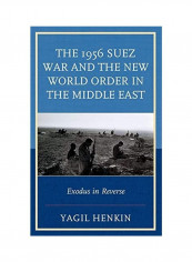The 1956 Suez War And The New World Order In The Middle East Hardcover English by Yagil Henkin