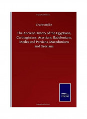 The Ancient History of the Egyptians, Carthaginians, Assyrians, Babylonians, Medes and Persians, Macedonians and Grecians Hardcover English by Charles  Rollin - 2020