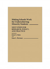 Making Schools Work For Underachieving Minority Students: Next Steps For Research, Policy, And Practice Hardcover