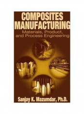 Composites Manufacturing: Materials, Product, And Process Engineering Hardcover English by Sanjay Mazumdar