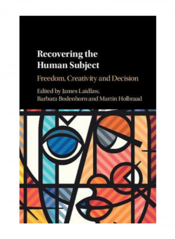 Recovering The Human Subject: Freedom, Creativity And Decision Hardcover 1