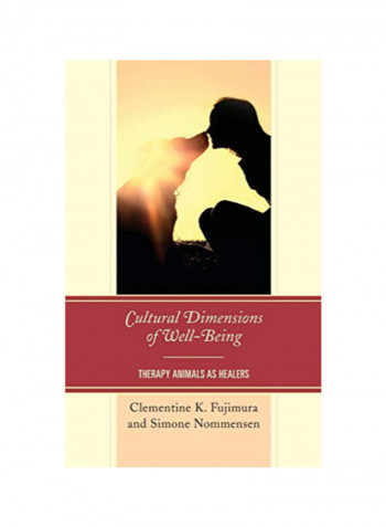 Cultural Dimensions Of Well-Being: Therapy Animals as Healers Hardcover 1