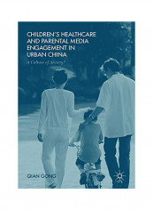 Children's Healthcare And Parental Media Engagement In Urban China Hardcover English by Qian Gong