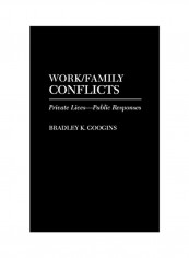 Work/Family Conflicts: Private Lives-Public Responses Hardcover
