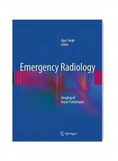 Emergency Radiology : Imaging Of Acute Pathologies Paperback