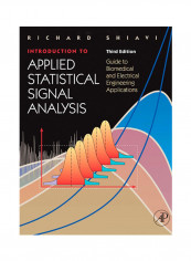 Introduction To Applied Statistical Signal Analysis: Guide To Biomedical And Electrical Engineering Applications Hardcover 3