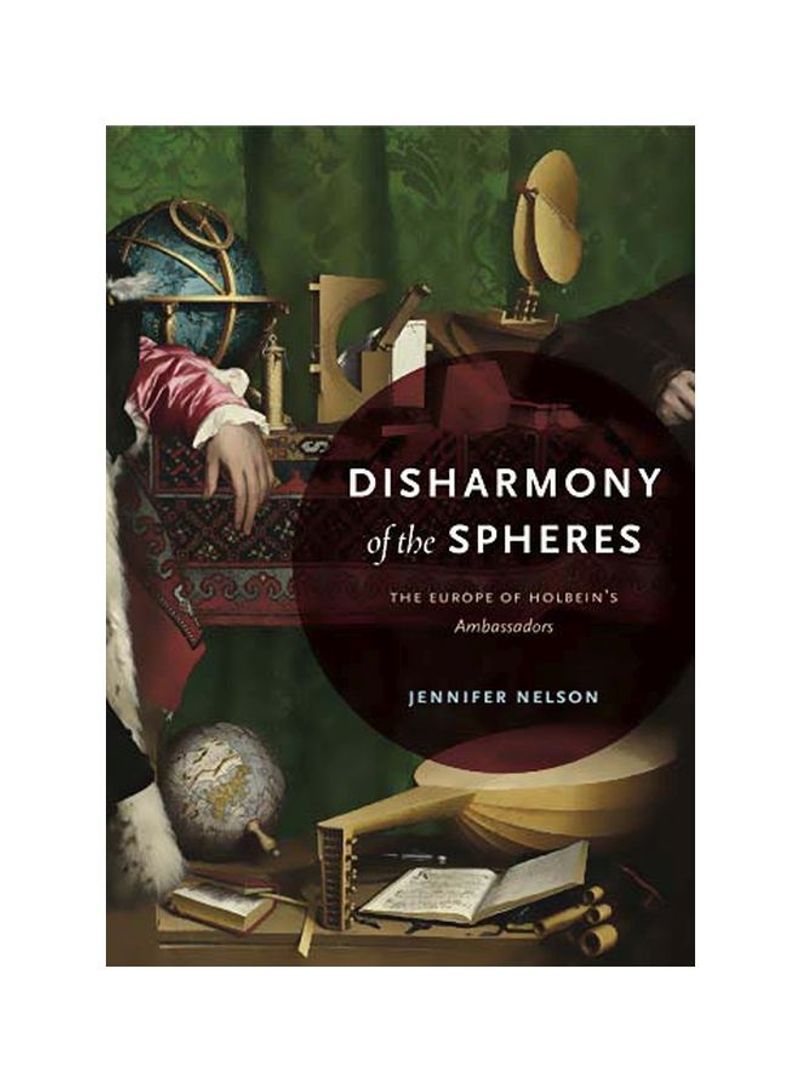 Disharmony Of The Spheres: The Europe Of Holbein's Ambassadors Hardcover