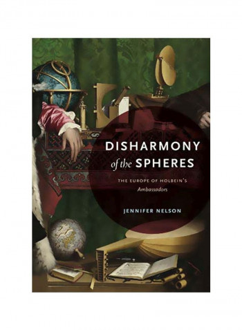 Disharmony Of The Spheres: The Europe Of Holbein's Ambassadors Hardcover