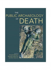 The Public Archaeology Of Death Hardcover
