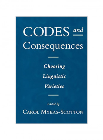 Codes and Consequences: Choosing Linguistic Varieties Paperback
