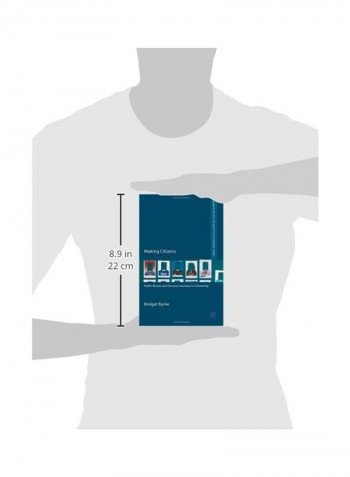 Making Citizens: Public Rituals And Personal Journeys To Citizenship Hardcover