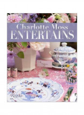 Charlotte Moss Entertains Hardcover