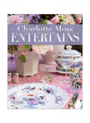 Charlotte Moss Entertains Hardcover