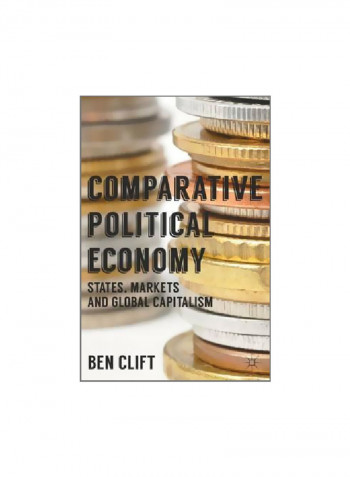 Comparative Political Economy: States, Markets And Global Capitalism Paperback