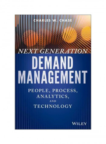 Next Generation Demand Management : People, Process, Analytics, And Technology Hardcover