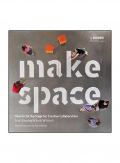 Make Space: How To Set The Stage For Creative Collaboration Paperback