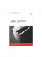 Bodies That Birth : Vitalizing Birth Politics Paperback