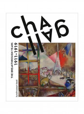 Chagall: The Breakthrough Years: 1911-1919 Hardcover