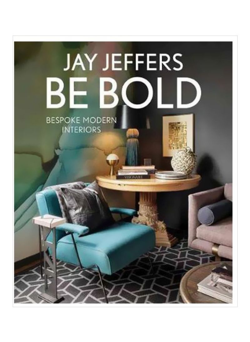 Be Bold : Bespoke Modern Interiors Hardcover