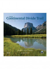 The Continental Divide Trail: Exploring America's Ridgeline Trail Hardcover