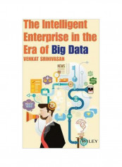 The Intelligent Enterprise In The Era Of Big Data Paperback