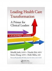 Leading Health Care Transformation: A Primer For Clinical Leaders Hardcover