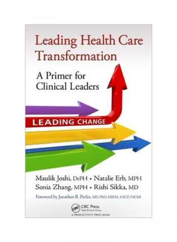 Leading Health Care Transformation: A Primer For Clinical Leaders Hardcover