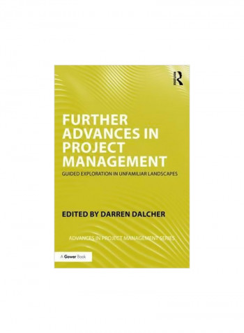 Further Advances In Project Management : Guided Exploration In Unfamiliar Landscapes Paperback