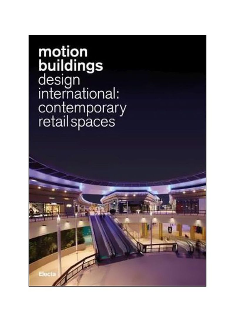 Motion Buildings : Design International: Contemporary Retail Spaces Hardcover