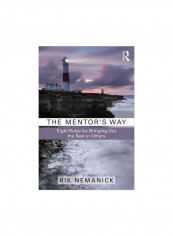 The Mentor's Way : Eight Rules For Bringing Out The Best In Others Paperback