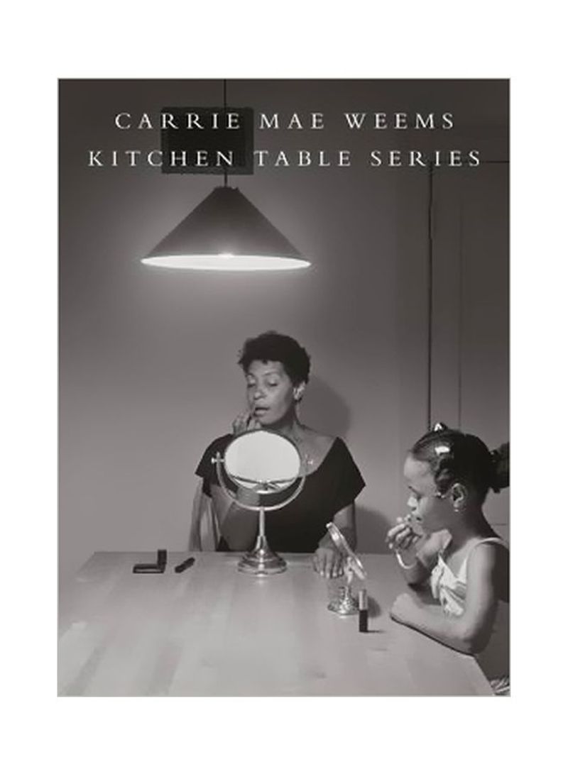 Kitchen Table Series Hardcover English by Carrie Mae Weems - 26 April 2016