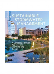 Sustainable Stormwater Management: A Landscape-Driven Approach To Planning And Design Hardcover