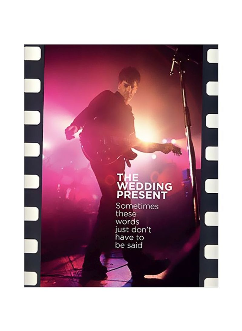 The Wedding Present: Sometimes These Words Just Don't Have To Be Said Hardcover
