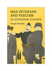 War Veterans And Fascism In Interwar Europe Hardcover