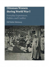 Ottoman Women During World War I Hardcover English by Elif Mahir Metinsoy
