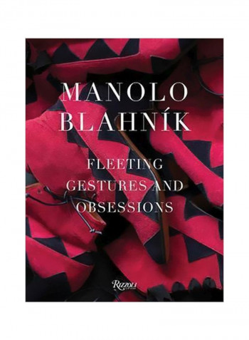 Manolo Blahnik: Fleeting Gestures And Obsessions Hardcover