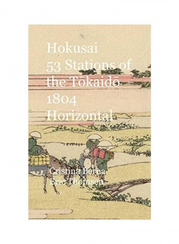Hokusai 53 Stations Of The Tōkaidō 1804 Horizontal Hardcover