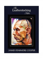 The Leatherstocking Tales (Complete And Unabridged): The Pioneers, The Last Of The Mohicans, The Prairie, The Pathfinder And The Deerslayer Hardcover